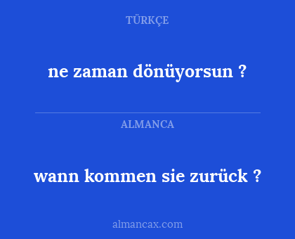 ne zaman dönüyorsun ? - wann kommen sie zurück ?