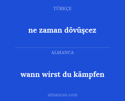 wann wirst du kämpfen - ne zaman dövüşcez