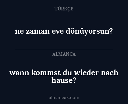 ne zaman eve dönüyorsun? - wann kommst du wieder nach hause?