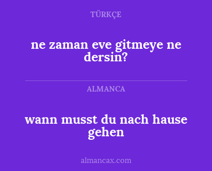 wann musst du nach hause gehen - ne zaman eve gitmeye ne dersin?
