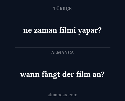 wann fängt der film an? - ne zaman filmi yapar?