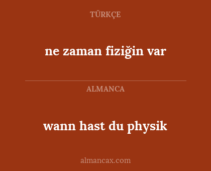 ne zaman fiziğin var - wann hast du physik