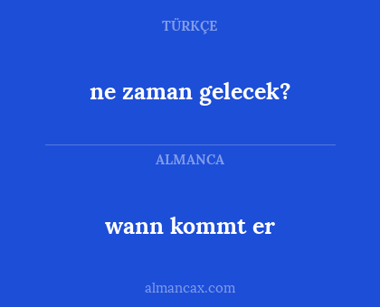 ne zaman gelecek? - wann kommt er