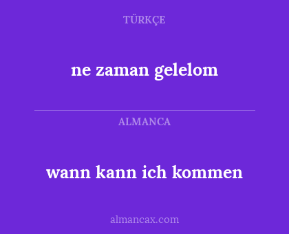 wann kann ich kommen - ne zaman gelelom