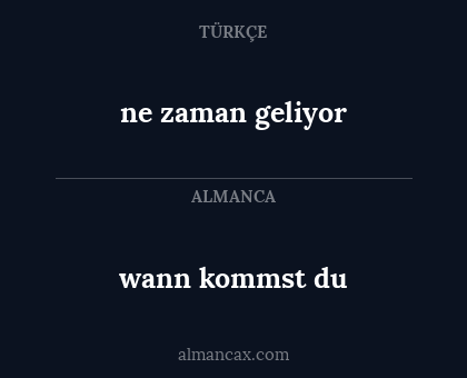 wann kommst du - ne zaman geliyor