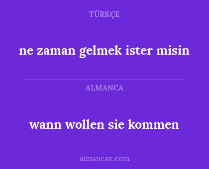 wann wollen sie kommen - ne zaman gelmek ister misin