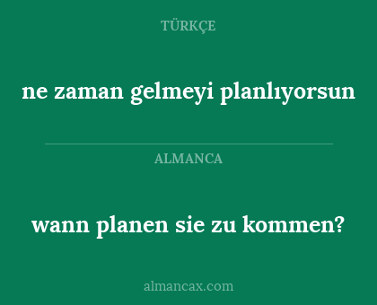 ne zaman gelmeyi planlıyorsun - wann planen sie zu kommen?