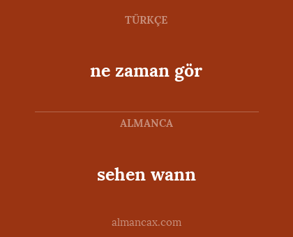 sehen wann - ne zaman gör