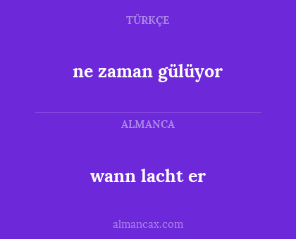 ne zaman gülüyor - wann lacht er