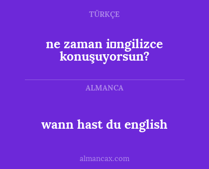 ne zaman i̇ngilizce konuşuyorsun? - wann hast du english