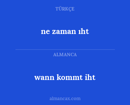 ne zaman ıht - wann kommt iht