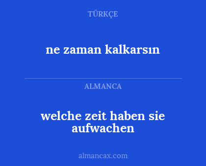 welche zeit haben sie aufwachen - ne zaman kalkarsın