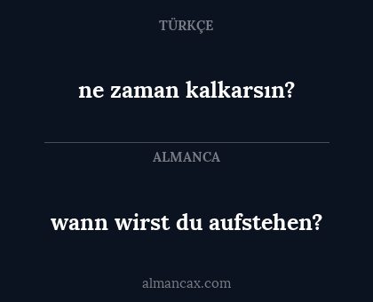 wann wirst du aufstehen? - ne zaman kalkarsın?