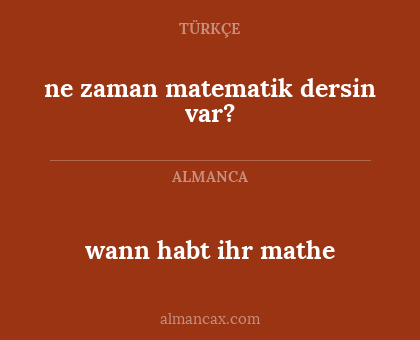 wann habt ihr mathe - ne zaman matematik dersin var?