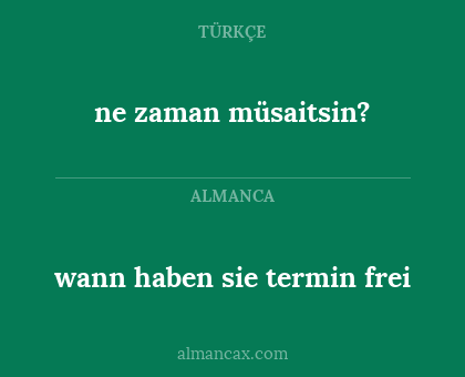 wann haben sie termin frei - ne zaman müsaitsin?