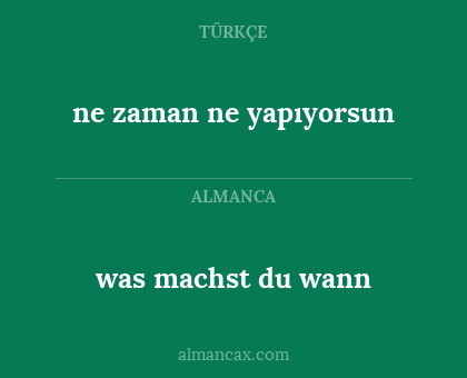 was machst du wann - ne zaman ne yapıyorsun