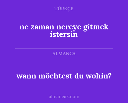 ne zaman nereye gitmek istersin - wann möchtest du wohin?