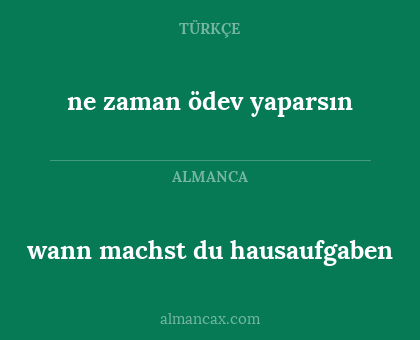 wann machst du hausaufgaben - ne zaman ödev yaparsın
