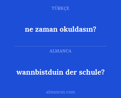 wannbistduin der schule? - ne zaman okuldasın?