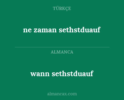 ne zaman sethstduauf - wann sethstduauf