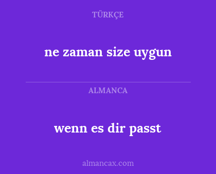 wenn es dir passt - ne zaman size uygun