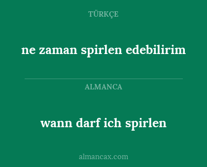 ne zaman spirlen edebilirim - wann darf ich spirlen