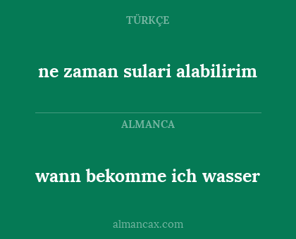 wann bekomme ich wasser - ne zaman sulari alabilirim