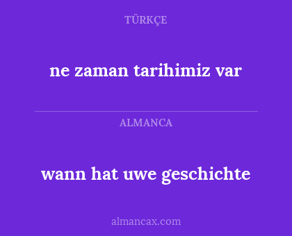 wann hat uwe geschichte - ne zaman tarihimiz var