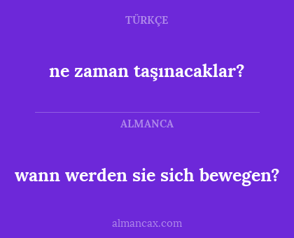 ne zaman taşınacaklar? - wann werden sie sich bewegen?