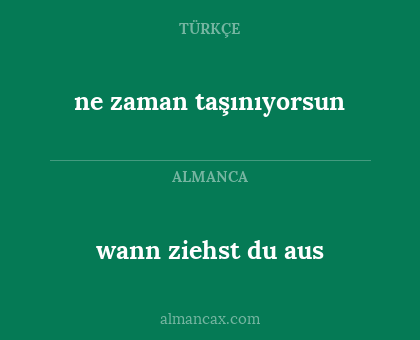 wann ziehst du aus - ne zaman taşınıyorsun