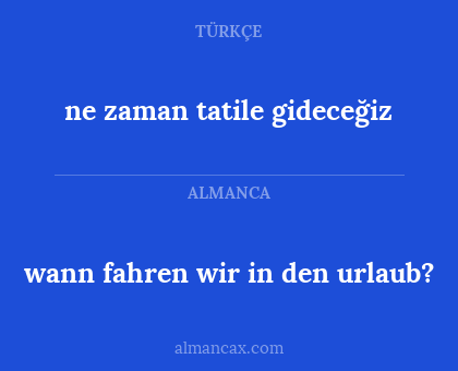 wann fahren wir in den urlaub? - ne zaman tatile gideceğiz