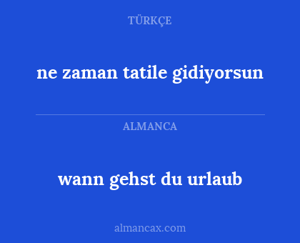 wann gehst du urlaub - ne zaman tatile gidiyorsun