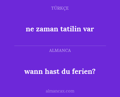 ne zaman tatilin var - wann hast du ferien?