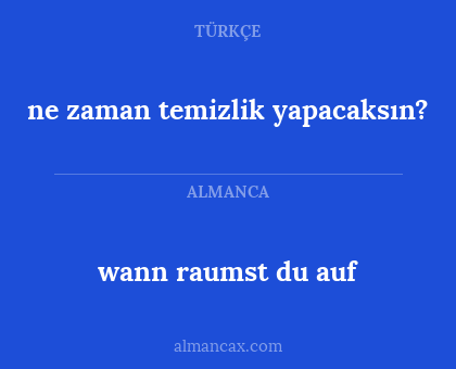 wann raumst du auf - ne zaman temizlik yapacaksın?