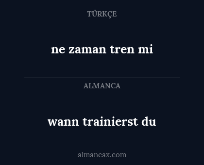 ne zaman tren mi - wann trainierst du