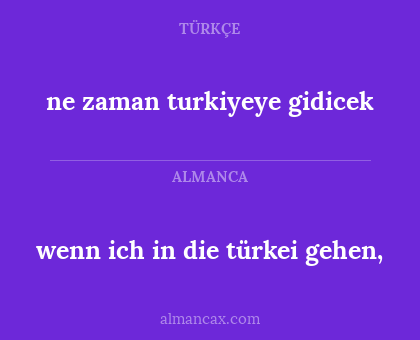 wenn ich in die türkei gehen, - ne zaman turkiyeye gidicek