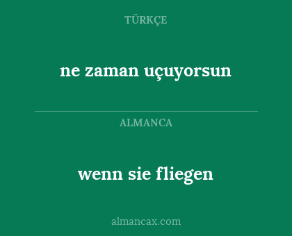 wenn sie fliegen - ne zaman uçuyorsun