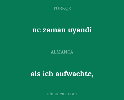 als ich aufwachte, - ne zaman uyandi