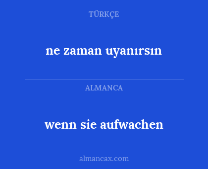 wenn sie aufwachen - ne zaman uyanırsın