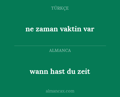 ne zaman vaktin var - wann hast du zeit