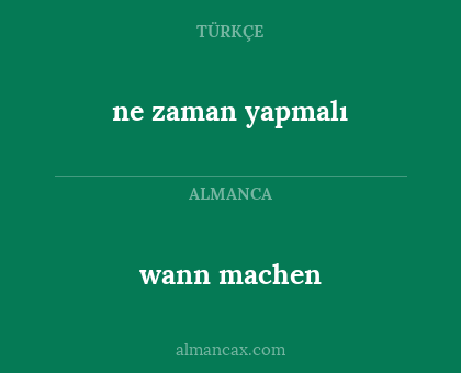 ne zaman yapmalı - wann machen
