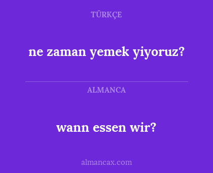 wann essen wir? - ne zaman yemek yiyoruz?