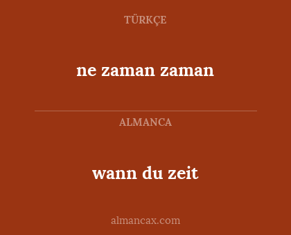 wann du zeit - ne zaman zaman
