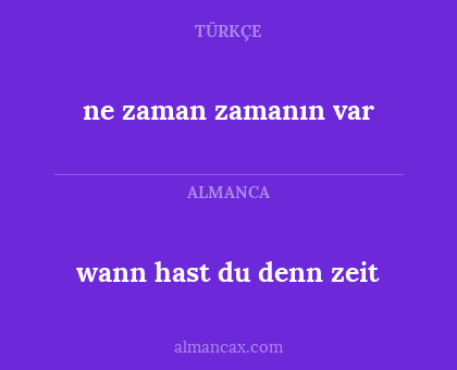wann hast du denn zeit - ne zaman zamanın var