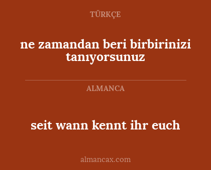 seit wann kennt ihr euch - ne zamandan beri birbirinizi tanıyorsunuz