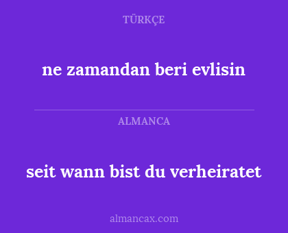 seit wann bist du verheiratet - ne zamandan beri evlisin