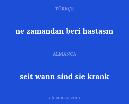 seit wann sind sie krank - ne zamandan beri hastasın