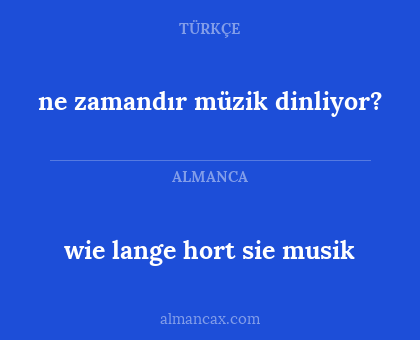 wie lange hort sie musik - ne zamandır müzik dinliyor?