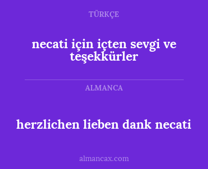 herzlichen lieben dank necati - necati için içten sevgi ve teşekkürler