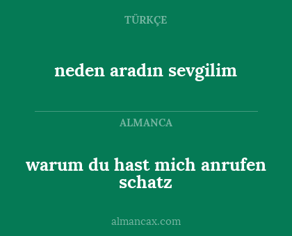 neden aradın sevgilim - warum du hast mich anrufen schatz